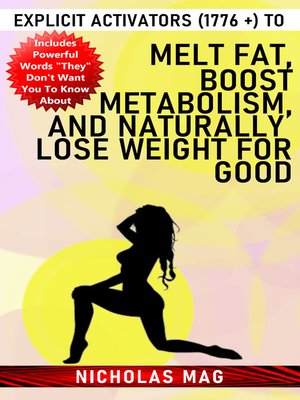 cover image of Explicit Activators (1776 +) to Melt Fat, Boost Metabolism, and Naturally Lose Weight for Good
